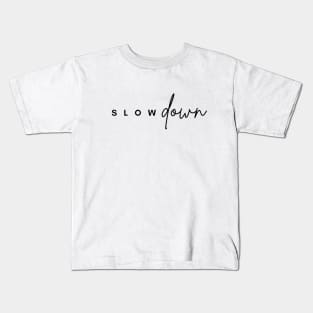 SLOW DOWN" - White T-shirt Kids T-Shirt